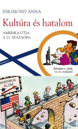 Zsigmond Anna: Kultúra és hatalom - Amerika útja a 21. századba