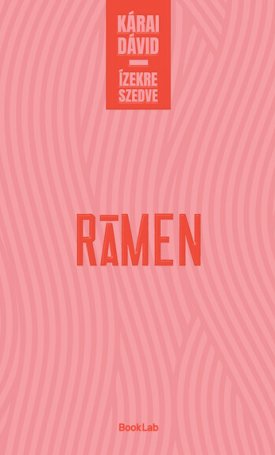Kárai Dávid: Rámen - Ízekre szedve