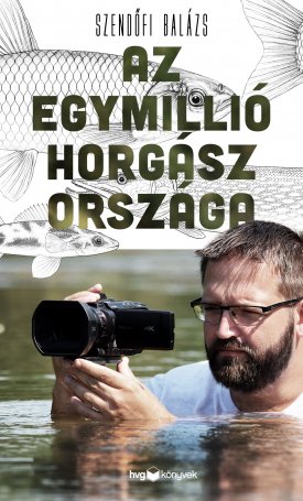 Szendőfi Balázs: Az egymillió horgász országa