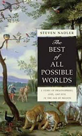 The Best of All Possible Worlds - A Story of Philosophers, God, and Evil in the Age of Reason