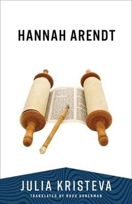 Kristeva, Julia: Hannah Arendt