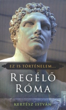 Regéló Róma - Ez is történelem...
