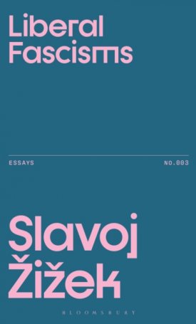 Zizek, Slavoj: Liberal Fascisms