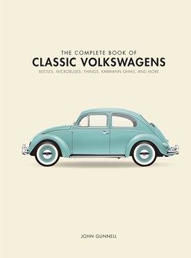 The Complete Book of Classic Volkswagens - Beetles, Microbuses, Things, Karmann Ghias, and More