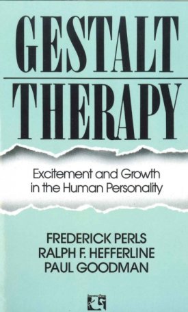 Gestalt Therapy - Excitement and Growth in the Human Personality