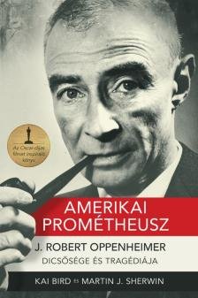 Amerikai Prométheusz - J. Robert Oppenheimer dicsősége és tragédiája