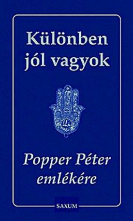 Különben jól vagyok - Popper Péter emlékére - I-II-III. Kötet