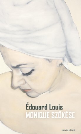 Louis, Édouard: Monique szökése