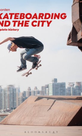 Skateboarding and the City - A Complete History