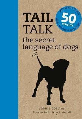 Collins, Sophie: Tail Talk : The Secret Language of Dogs