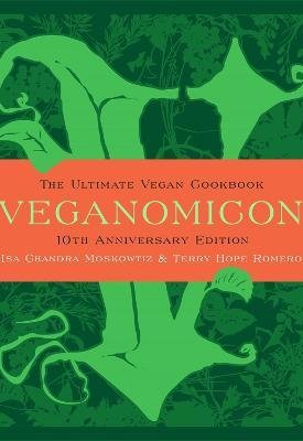Veganomicon, 10th Anniversary Edition : The Ultimate Vegan Cookbook