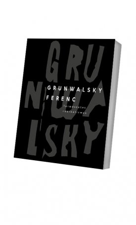  Grunwalsky Ferenc - Természetes radikalizmus