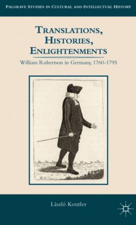 Translations, Histories, Enlightenments - William Robertson in Germany, 1760-1795