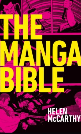 McCarthy, Helen: The Manga Bible : The definitive guide to contemporary and historical manga