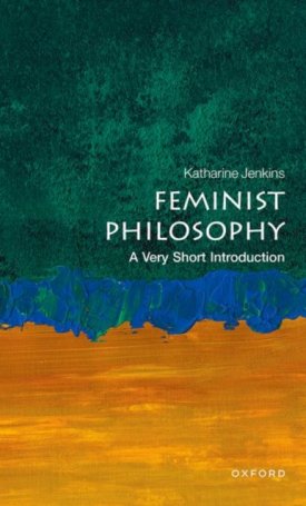 Feminist Philosophy : A Very Short Introduction