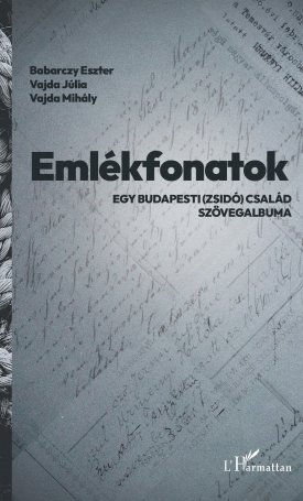 Emlékfonatok. Egy budapesti (zsidó) család szövegalbuma