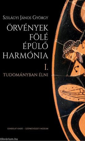 Szilágyi János György: Örvények fölé épülő harmónia I-II.