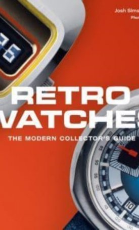 Retro Watches : The Modern Collector's Guide