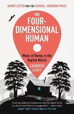 Four-Dimensional Human, The : Ways of Being in the Digital World