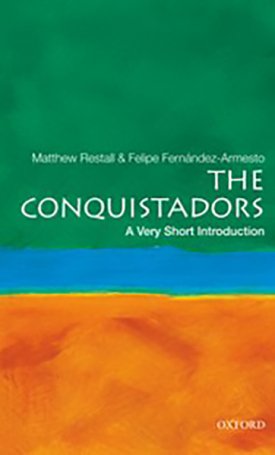 The Conquistadors - A Very Short Introduction