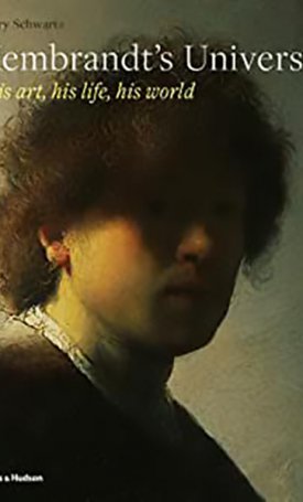 Rembrandt`s Universe - His Art, His Life, His World