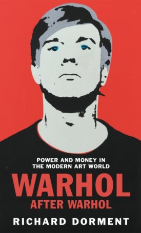 Warhol After Warhol : Power and Money in the Modern Art World