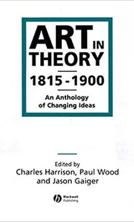 Art in Theory 1815-1900 - An Anthology of Changing Ideas