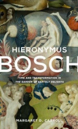 Hieronymus Bosch: Time and Transformation in The Garden of Earthly Delights