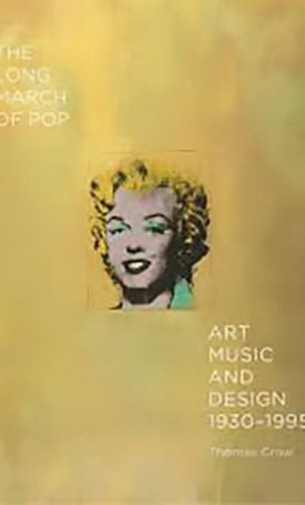 The Long March of Pop - Art, Music, and Design, 1930–1995