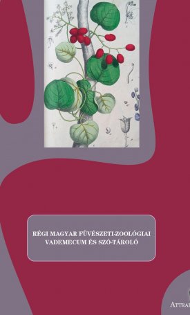  Régi magyar füvészeti-zoológiai vademecum és szó-tároló
