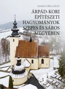 Árpád-kori építészeti hagyományok Szepes és Sáros megyében I.II.