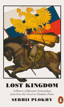 Lost Kingdom - A History of Russian Nationalism