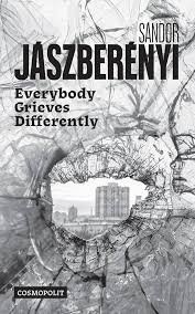 Jászberényi Sándor: Everybody Grieves Differently