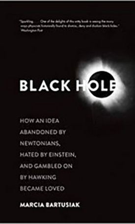 Black Hole - How an Idea Abandoned by Newtonians, Hated by Einstein, and Gambled On by Hawking Became Loved