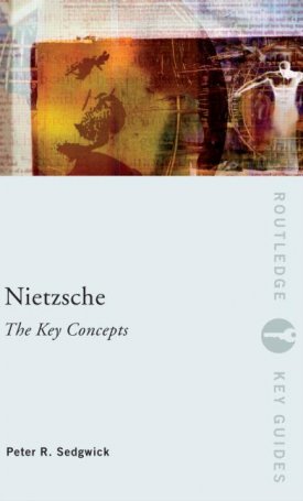 Nietzsche - The Key Concepts