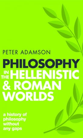 Philosophy in the Hellenistic and Roman Worlds - A History of Philosophy without any gaps, Volume 2
