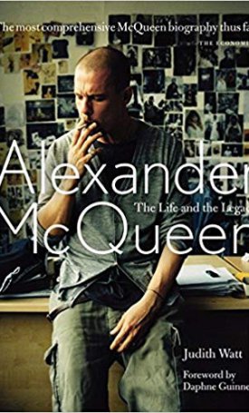 Watt, Judith: Alexander McQueen - The Life and the Legacy