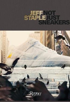 Jeff Staple : Not Just Sneakers