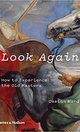 Look Again -  How to Experience the Old Masters
