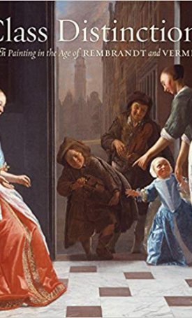 Baer, Ronni: Class Distinctions - Dutch Painting in the Age of Rembrandt and Vermeer