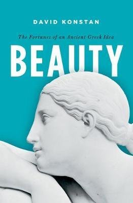 Beauty - The Fortunes of an Ancient Greek Idea