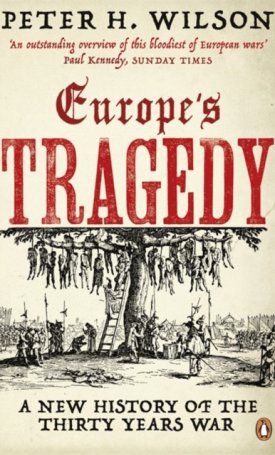 Europe´s Tragedy: A New History of the Thirty Years War