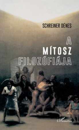 A mítosz filozófiája - Tanulmányok az őrületről és a rettenetről, a felejtésről és a halálról