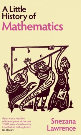Lawrence, Snezana: A Little History of Mathematics