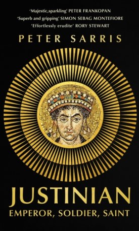 Justinian : Emperor, Soldier, Saint