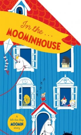 In the Moominhouse : A Lift-the-Flap Moomin Story