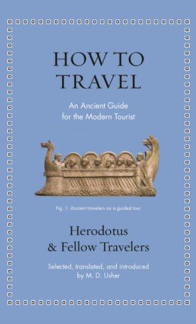 Herodotus: How to Travel : An Ancient Guide for the Modern Tourist