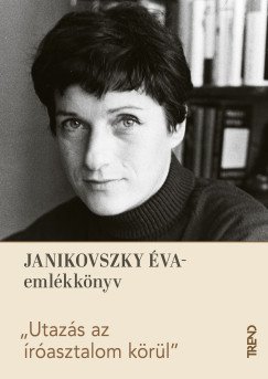  Utazás az íróasztalom körül - Janikovszky Éva-emlékkötet