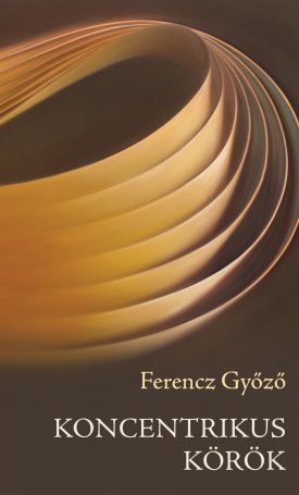 Ferencz Győző: Koncentrikus körök. Esszék, tanulmányok