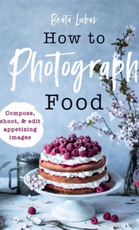 How to Photograph Food